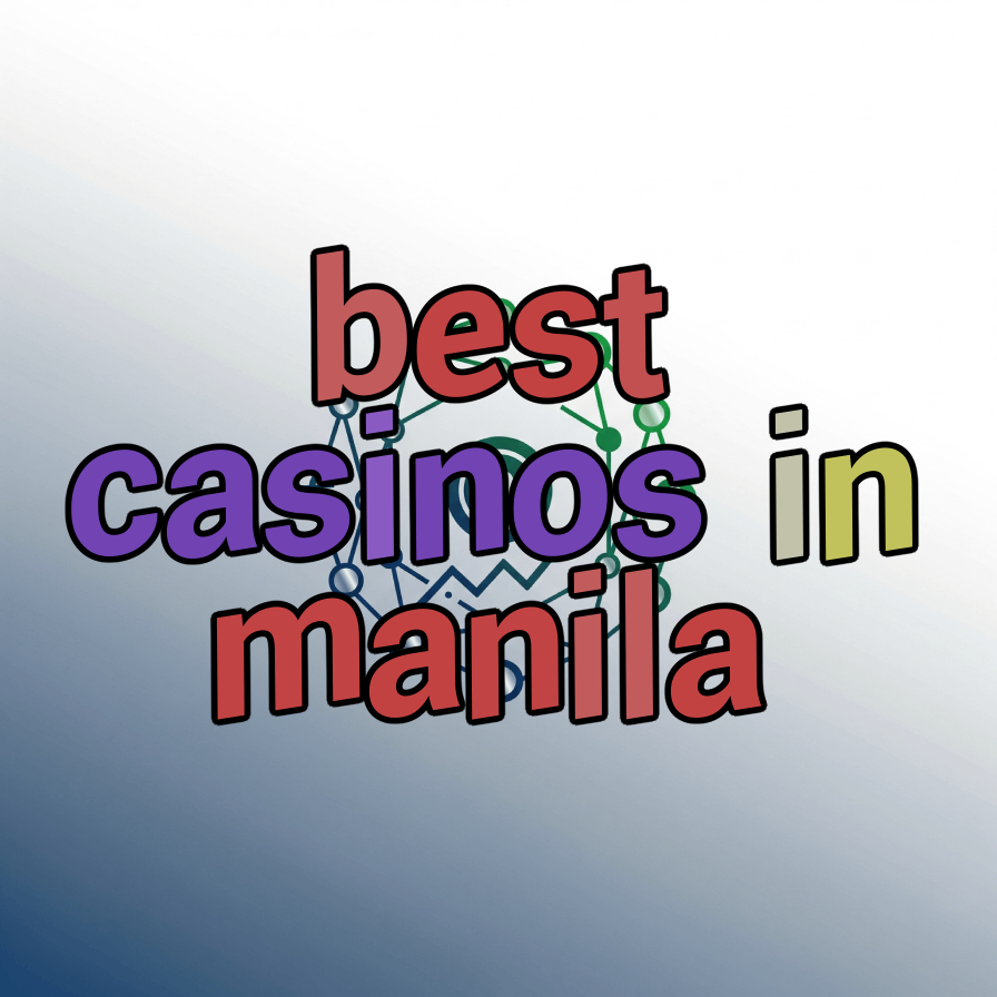 best casinos in manila